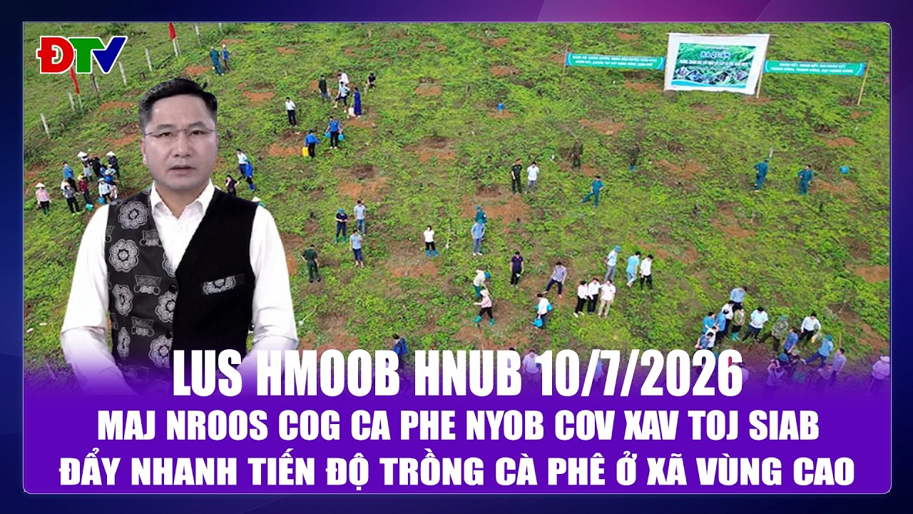 Maj nroos cog ca phe nyob cov xav toj siab | Xov tooj cua lus Hmoob  Dien Bien 10-7-2026 | Điện Biên