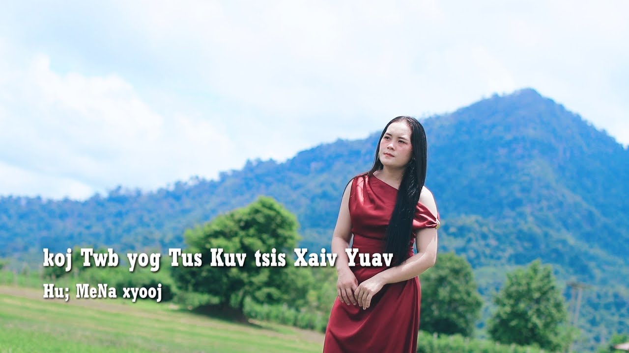 Mena Xyooj – Koj Twb Yog Tus Kuv Tsis Xaiv Yuav ( Official MV )