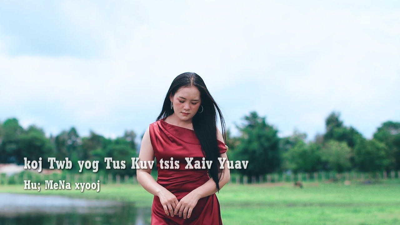 MeNa Xyooj – Koj Twb Yog Tus Kuv Tsis Xaiv Yuav ( Official MV )