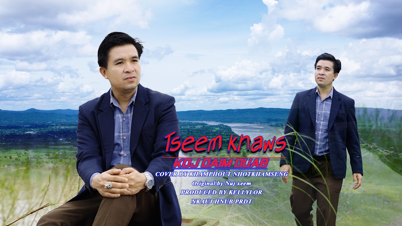 Tseem Khaw Koj Daim Duab Cover By Kham Phout Nhotkhamseng New song