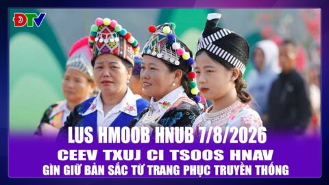Ceev txuj ci tsoos hnav | Xov tooj cua lus Hmoob Dien Bien 7-8-2026  | Điện Biên TV
