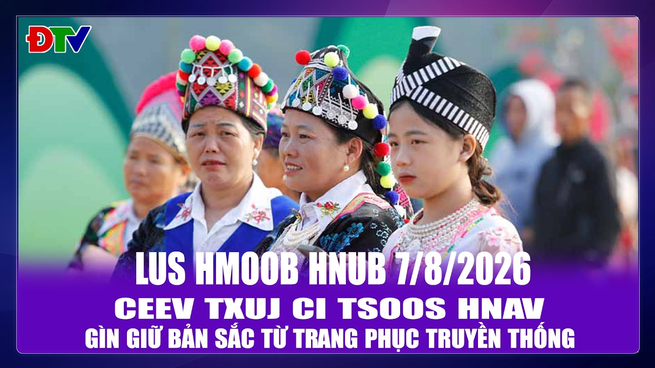 Ceev txuj ci tsoos hnav | Xov tooj cua lus Hmoob Dien Bien 7-8-2026  | Điện Biên TV