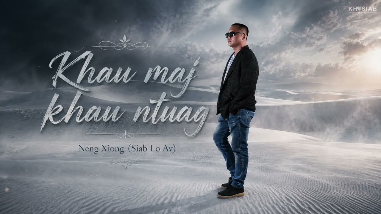 Khau Maj Khau Ntuag – Neeb Xyooj (Siab Lo Av) (Official Lyric Video)