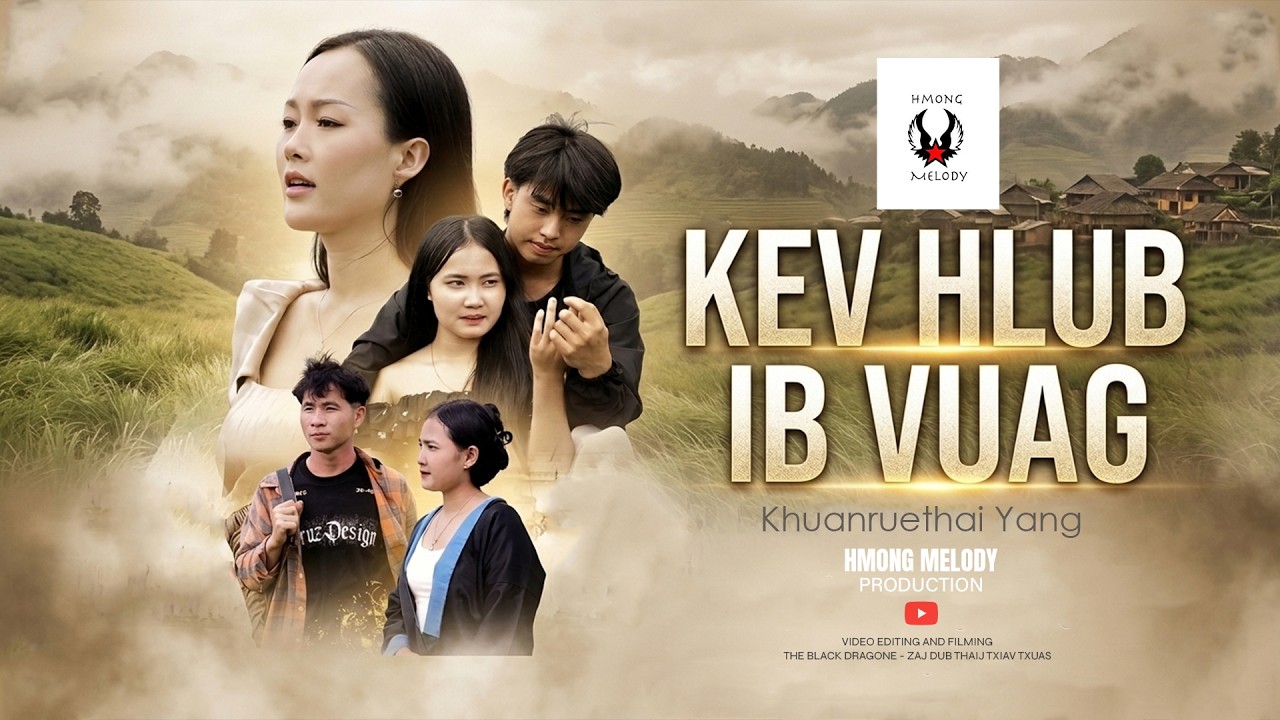 Khuanruethai Yang – Kev Hlub Ib Vuag ( Official MV )