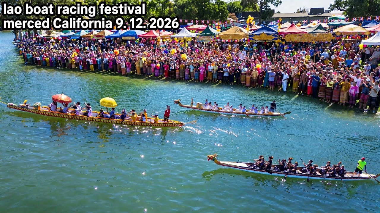 BIGGEST LAO BOAT RACING FESTIVAL MERCED CALIFORNIA OPENING 9/12/2026