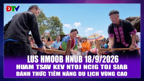 Huam tsav kev ntoj ncig toj siab | Xov tooj cua lus Hmoob Dien Bien  18-9-2026 | Điện Biên TV