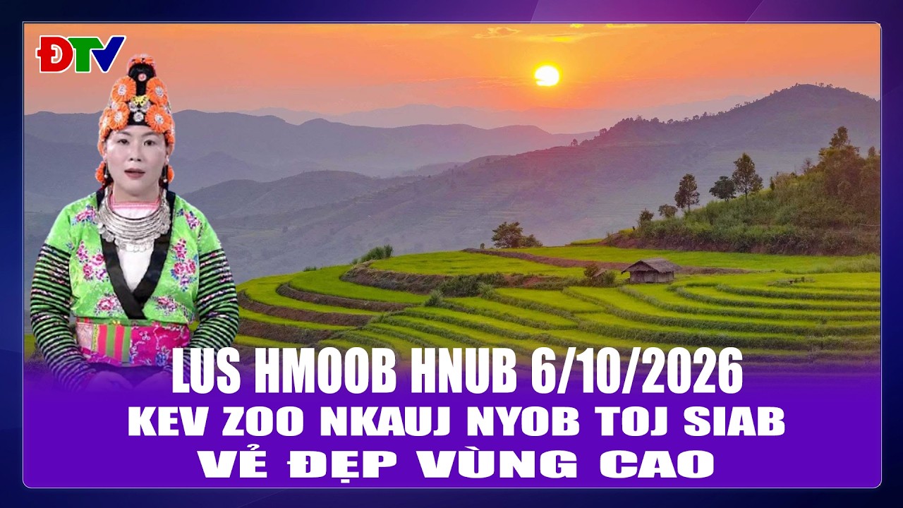 Kev zoo nkauj nyob toj siab | Xov tooj cua lus Hmoob Dien Bien  6-10-2026 | Điện Biên TV