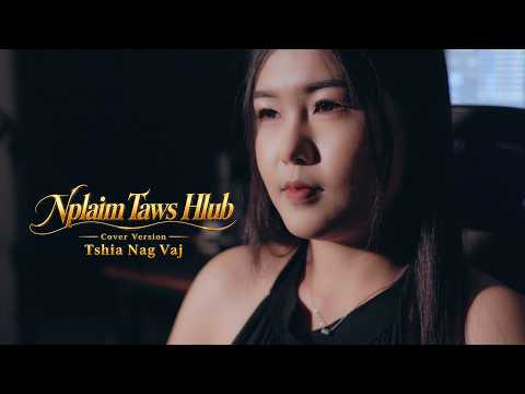 Tshia Nag Vaj – Nplaim Taws Hlub (Official MV Cover)